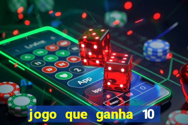 jogo que ganha 10 reais no cadastro